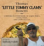 Thomas &quote;Little Tommy Clams&quote; Bonetti: A Brooklyn Storybook of Good Times, Good Food, and Good Fellas