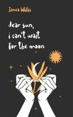 Dear Sun, I Can't Wait for the Moon