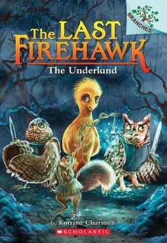 The Underland: A Branches Book (the Last Firehawk #11) - Charman, Katrina