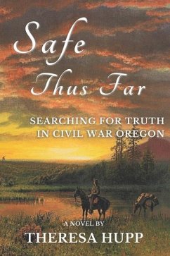 Safe Thus Far: Searching for Truth in Civil War Oregon - Hupp, Theresa