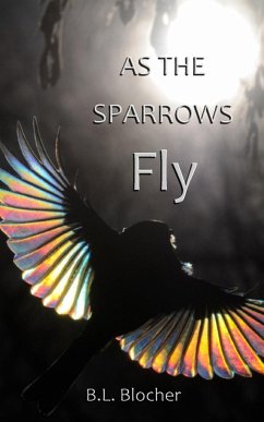 As the Sparrows Fly - Blocher, B. L