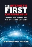 The Internet's First Entrepreneur: Lessons and Wisdom for the Business Journey