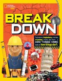 Break Down: Explosions, Implosions, Crashes, Crunches, Cracks, and More ... a How Things WOR K Look at How Things Don't