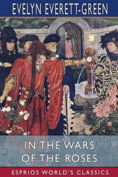 In the Wars of the Roses (Esprios Classics) - Everett-Green, Evelyn