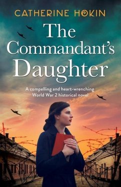 The Commandant's Daughter: A compelling and heart-wrenching World War 2 historical novel - Hokin, Catherine