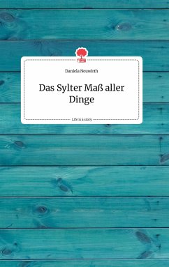 Das Sylter Maß aller Dinge. Life is a Story - story.one - Neuwirth, Daniela