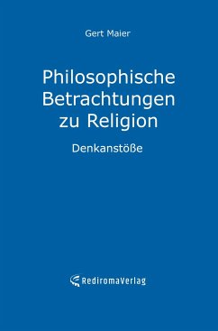Philosophische Betrachtungen zu Religion - Maier, Gert