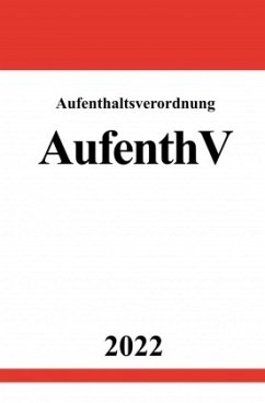 Aufenthaltsverordnung AufenthV 2022 - Studier, Ronny