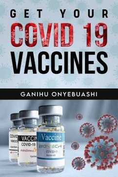 GET YOUR COVID 19 VACCINES (eBook, ePUB) - Onyebuashi, Ganihu