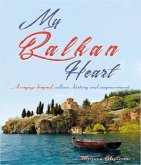 My Balkan Heart- A Voyage Beyond Culture, History and Empowerment (eBook, ePUB)