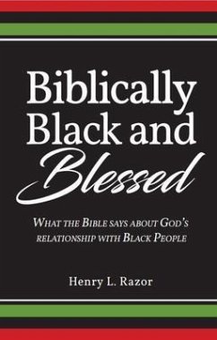 Cover Biblically Black and Blessed   What the Bible Says About God's Relationship with Black People (eBook, ePUB)