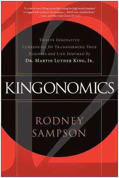Kingonomics: Twelve Innovative Currencies for Transforming Your Business and Life Inspired by Dr. Martin Luther King Jr. - Sampson, Rodney