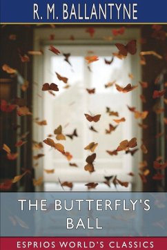 The Butterfly's Ball (Esprios Classics) - Ballantyne, R. M.