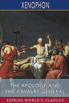 The Apology, and The Cavalry General (Esprios Classics) - Xenophon