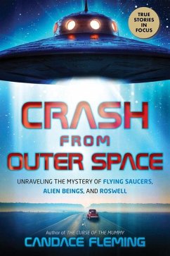 Crash from Outer Space: Unraveling the Mystery of Flying Saucers, Alien Beings, and Roswell - Fleming, Candace