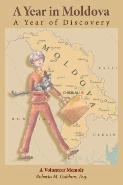 A Year in Moldova, a Year of Discovery: A Volunteer Memoir - Gubbins, Roberta M.
