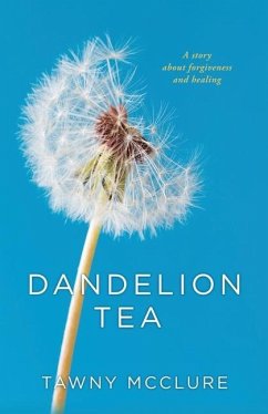 Dandelion Tea: A Story about Forgiveness and Healing - McClure, Tawny