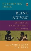 Being Adivasi: Existence, Entitlements, Exclusion