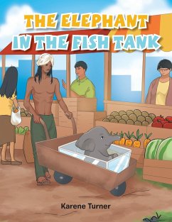 The Elephant in the Fish Tank - Turner, Karene