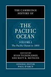 The Cambridge History of the Pacific Ocean: Volume 1, the Pacific Ocean to 1800