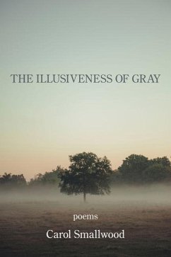 The Illusiveness of Gray - Smallwood, Carol