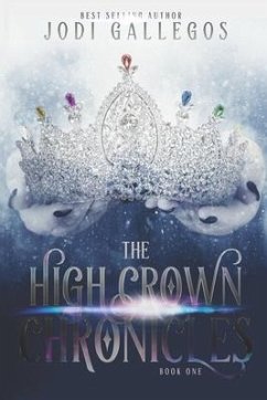 The High Crown Chronicles - Gallegos, Jodi