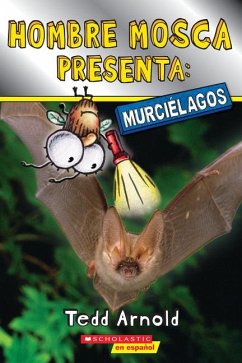 Hombre Mosca Presenta: Murciélagos (Fly Guy Presents: Bats) - Arnold, Tedd