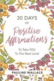 30 Days of Positive Affirmations to Take You to the Next Level