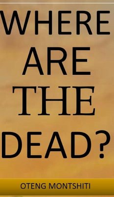 Where are the dead? - Montshiti, Oteng