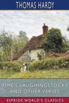 Time's Laughingstocks and Other Verses (Esprios Classics) - Hardy, Thomas