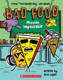 Mission Impastable: From &quote;The Doodle Boy&quote; Joe Whale (Bad Food #3)