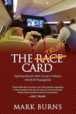The Trump Card: Fighting Racism with Trump's Policies, Not Blm Propaganda - Burns, Mark