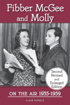 Fibber McGee and Molly On the Air 1935-1959 - Second Revised and Enlarged Edition - Schulz, Clair