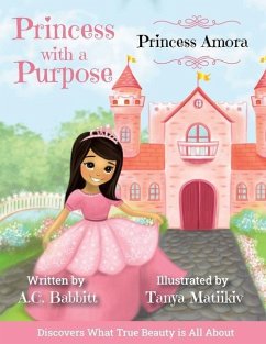 Princess Amora: Discovers What True Beauty is All About - Babbitt, A. C.