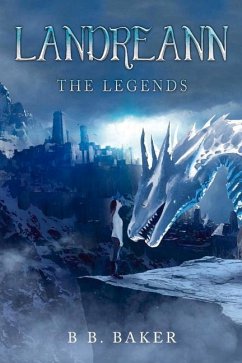 Landreann: The Legends Volume 1 - Baker, B. B.