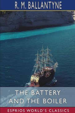 The Battery and the Boiler (Esprios Classics) - Ballantyne, R. M.