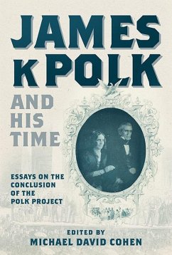 James K. Polk and His Time - Cohen, Michael David