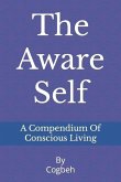 The Aware Self: A Compendium Of Conscious Living