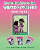 Brown Girl, Brown Girl, What Do You See? Careers From A to Z