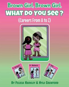 Brown Girl, Brown Girl, What Do You See? Careers From A to Z - Harkley, Felicia A; Crawford, Nyla A