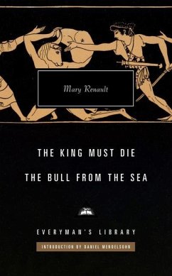 The King Must Die; The Bull from the Sea - Renault, Mary