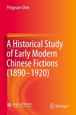 A Historical Study of Early Modern Chinese Fictions (1890¿1920) - Chen, Pingyuan