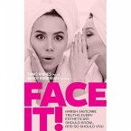 Face It! Harsh Skincare Truths Every Esthetician Should Know... And So Should You (eBook, ePUB)