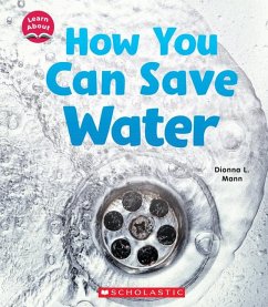 How You Can Save Water (Learn About: Water) - Mann, Dionna L