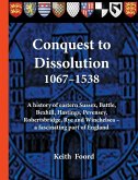 Conquest to Dissolution 1067-1538: A history of eastern Sussex, Battle, Bexhill, Hastings, Pevensey, Robertsbridge, Rye and Winchelsea - a fascinating