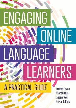 Engaging Online Language Learners: A Practical Guide - Pawan, Faridah; Daley, Sharon; Kou, Xiaojing