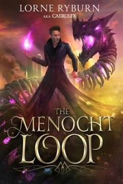 The Menocht Loop: A Necromancer Time Loop Epic - Caerulex; Ryburn, Lorne