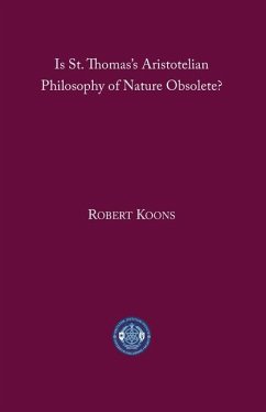 Is St. Thomas's Aristotelian Philosophy of Nature Obsolete? - Koons, C. Robert