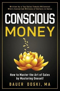 Conscious Money: How to Master the Art of Sales by Mastering Oneself - Doski, Bauer