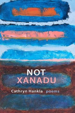 Not Xanadu - Hankla, Cathryn